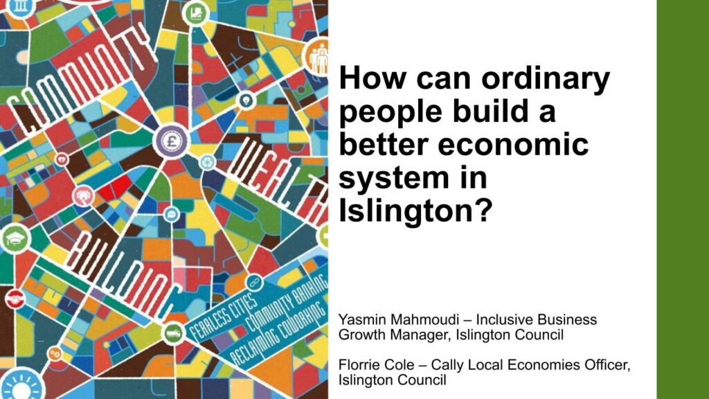 Extract from Islington Council's presentation: How can ordinary people build a better economic system in Islington